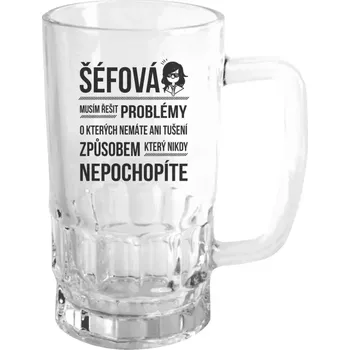 Sklenice Půllitr pro šéfovou - Musím řešit problémy - šéfová - čirý