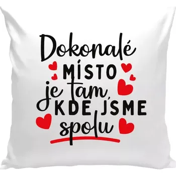Polštář Polštář bílý 40x40 cm Dokonalé místo je tam, kde jsme spolu