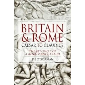 Britain and Rome: Caesar to Claudius - Gorman, Bob
