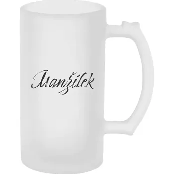 Sklenice Půllitr pro manžela - Manžílek - matný