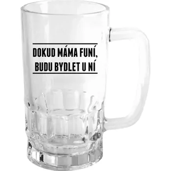 Sklenice Půllitr skleněný Dokud máma funí, budu bydlet u ní