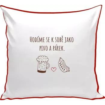 Polštář Polštář barevný 32x32 cm Hodíme se k sobě jako pivo a párek