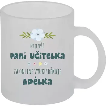 Hrnek 330 ml - skleněný matný Nejlepší učitelka - online výuka - Jméno