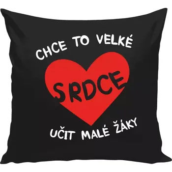 Polštář Polštář černý 40x40 cm Chce to velké srdce, učit malé žáky