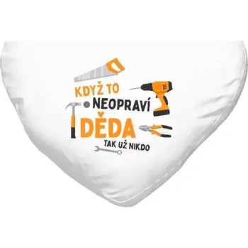 Polštář Polštář srdce 40x35 cm Když to neopraví děda, tak už nikdo