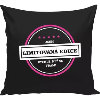 Polštář Polštář černý 40x40 cm Jsem limitovaná edice, rychle než se vdám