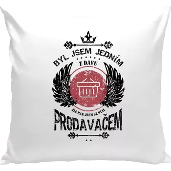 Polštář Polštář bílý 40x40 cm Byl jsem jedním z davu, ale pak jsem se stal prodavačem