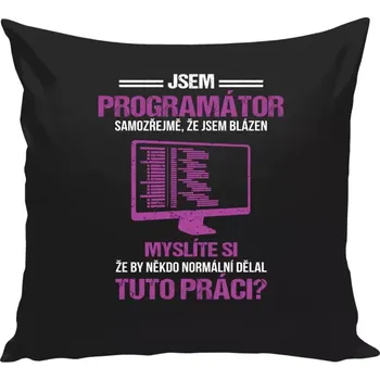 Polštář Polštář černý 40x40 cm Samozřejmě, že jsem blázen - programátor