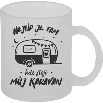 Hrnek 330 ml - skleněný matný Nejlíp je tam, kde stojí můj karavan