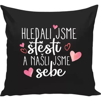 Polštář Polštář černý 40x40 cm Hledali jsme štěstí a našli jsme sebe