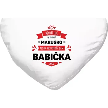 Polštář Polštář srdce 40x35 cm Někteří lidé mě oslovují jménem, pro mé nejbližší jsem babička