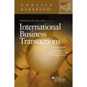 Principles of International Business Transactions - Folsom, Ralph; Gordon, Michael; Alstine, Michael van; Ramsey, Michael
