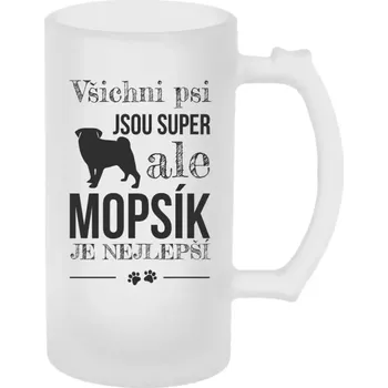 Sklenice Půllitr skleněný matný Mopsík je nejlepší