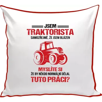 Polštář Polštář barevný 32x32 cm Samozřejmě, že jsem blázen - traktorista
