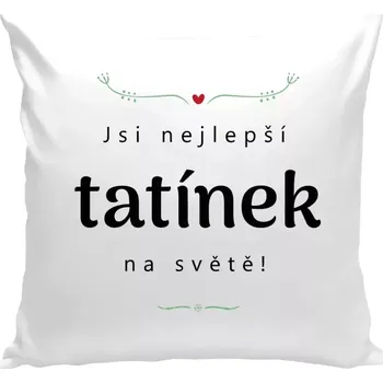 Polštář Polštář bílý 40x40 cm Jsi nejlepší tatínek na světě