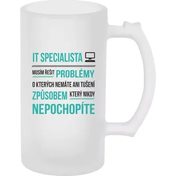 Sklenice Půllitr pro IT specialisty - Musím řešit problémy - IT specialista - matný