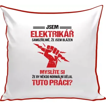 Polštář Polštář barevný 32x32 cm Samozřejmě, že jsem blázen - elektrikář