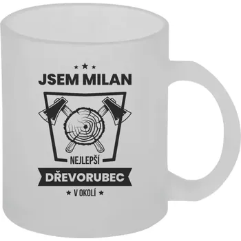 Hrnek 330 ml - skleněný matný Nejlepší v okolí - dřevorubec