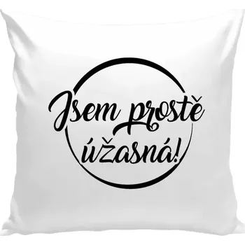 Polštář Polštář bílý 40x40 cm Jsem prostě úžasná