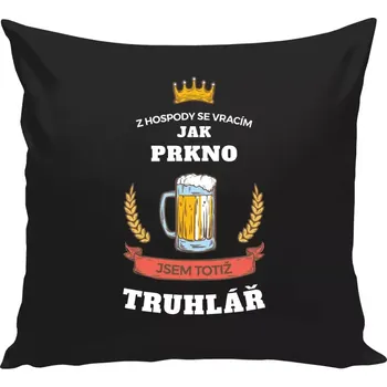 Polštář Polštář černý 40x40 cm Z hospody se vracím - Truhlář