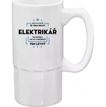 Sklenice Půllitr bílý vysoký Jestli si myslíš, že jsem drahý - elektrikář