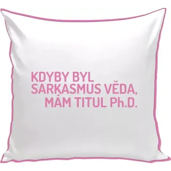 Polštář Polštář barevný 32x32 cm Kdyby byl sarkasmus věda, mám titul Ph.D.