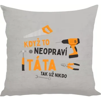 Polštář Polštář lněný 40x40 cm Když to neopraví táta, tak už nikdo
