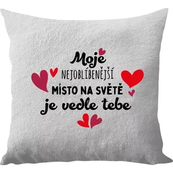 Polštář Polštář bílý 40x40 cm - dlouhý chlup Moje nejoblíbenější místo na světě je vedle tebe