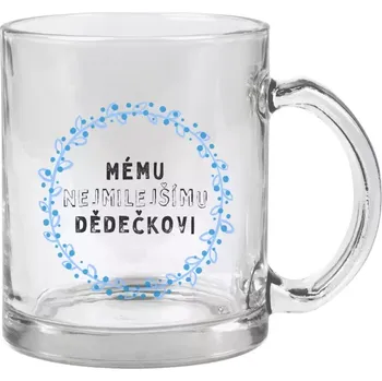 Hrnek 330 ml - skleněný Mému nejmilejšímu dědečkovi
