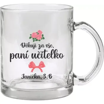 Hrnek 330 ml - skleněný Děkuji za vše, paní učitelko - růže