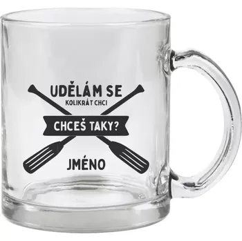 Hrnek 330 ml - skleněný Udělám se kolikrát chci, chceš taky?