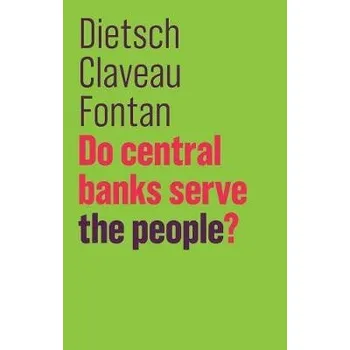 Cizojazyčná kniha Do Central Banks Serve the People? - Dietsch, Peter a Claveau, Francois a Fontan, Clement
