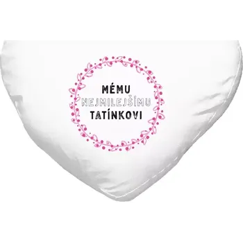 Polštář Polštář srdce 40x35 cm Mému nejmilejšímu tatínkovi