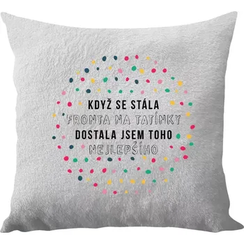 Polštář Polštář bílý 40x40 cm - dlouhý chlup Když se stála fronta na tatínky, dostala jsem toho nejlepšího