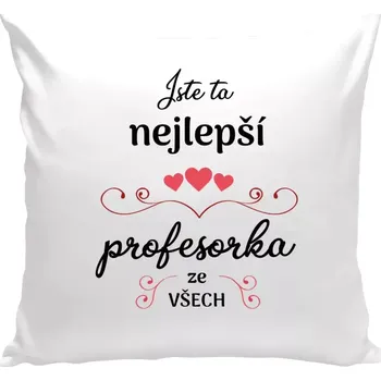 Polštář Polštář bílý 40x40 cm Jste ta nejlepší profesorka ze všech