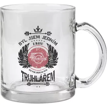 Hrnek 330 ml - skleněný Byl jsem jedním z davu, ale pak jsem se stal truhlářem
