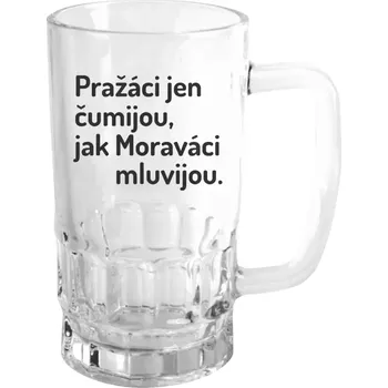 Sklenice Půllitr s místními hláškami - Pražáci jen čumijou, jak Moraváci mluvijou. - čirý