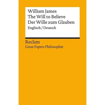 The Will to Believe / Der Wille zum Glauben - James William
