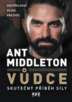 Literární biografie Vůdce: Skutečný příběh síly - Ant Middleton (2023, pevná)