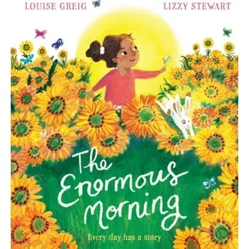 The Enormous Morning - Greig, Louise