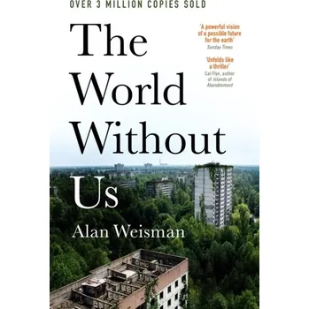 Beletrie pro dospělé The World Without Us - Alan Weisman