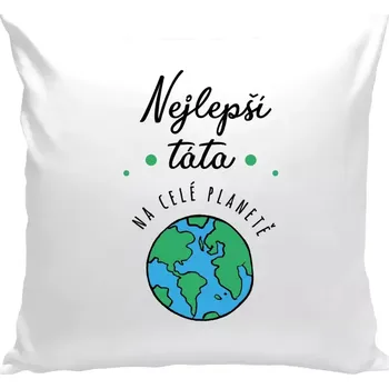 Polštář Polštář bílý 40x40 cm Nejlepší táta na celé planetě