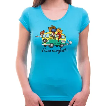 Pánské oblečení Tričko - Hurá na výlet, Barva látky tyrkysová modrá, Střih Dámsky, Velikost --VYBERTE VELIKOST--