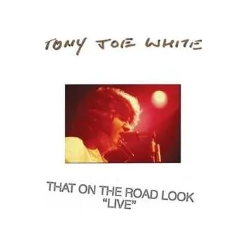 Zahraniční hudba 2LP Tony Joe White: That On The Road Look “Live” LTD | CLR 2019 Gatefold White Coloured Vinyl Limited Edition