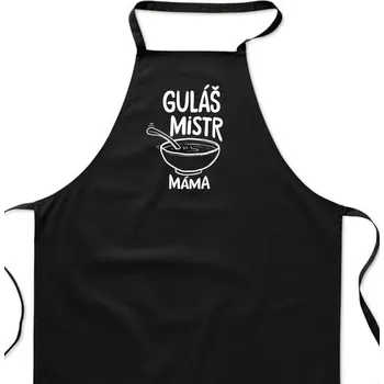 Kuchyňská zástěra Zástěra černá - Guláš mistr, máma