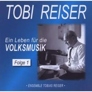Zahraniční hudba CD Tobias Reiser: Ein Leben Für Die Volksmusik Vol. 1 2006