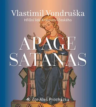 Apage Satanas: Hříšní lidé Království českého - Vlastimil Vondruška (čte Aleš Procházka) 2CDmp3