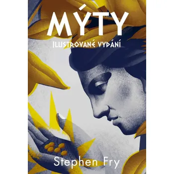 Mýty: Ilustrované vydání - Stephen Fry…