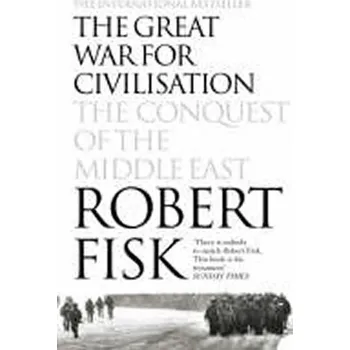 Populárně naučná literatura pro dospělé The Great War for Civilisation : The Conquest of the Middle East - Fisk Robert
