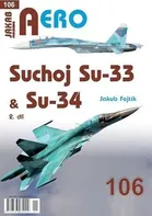 Aero 106: Suchoj Su-33 & Su-34: 2. díl - Jakub Fojtík (2024, brožovaná)